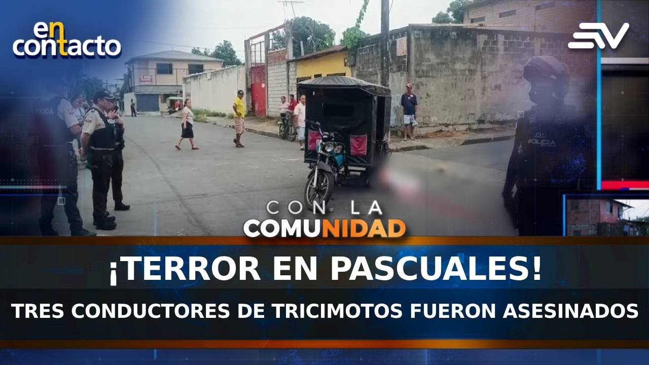 &iexcl;Terror en Pascuales! Tres conductores de tricimotos fueron asesinados | En Contacto | Ecuavisa