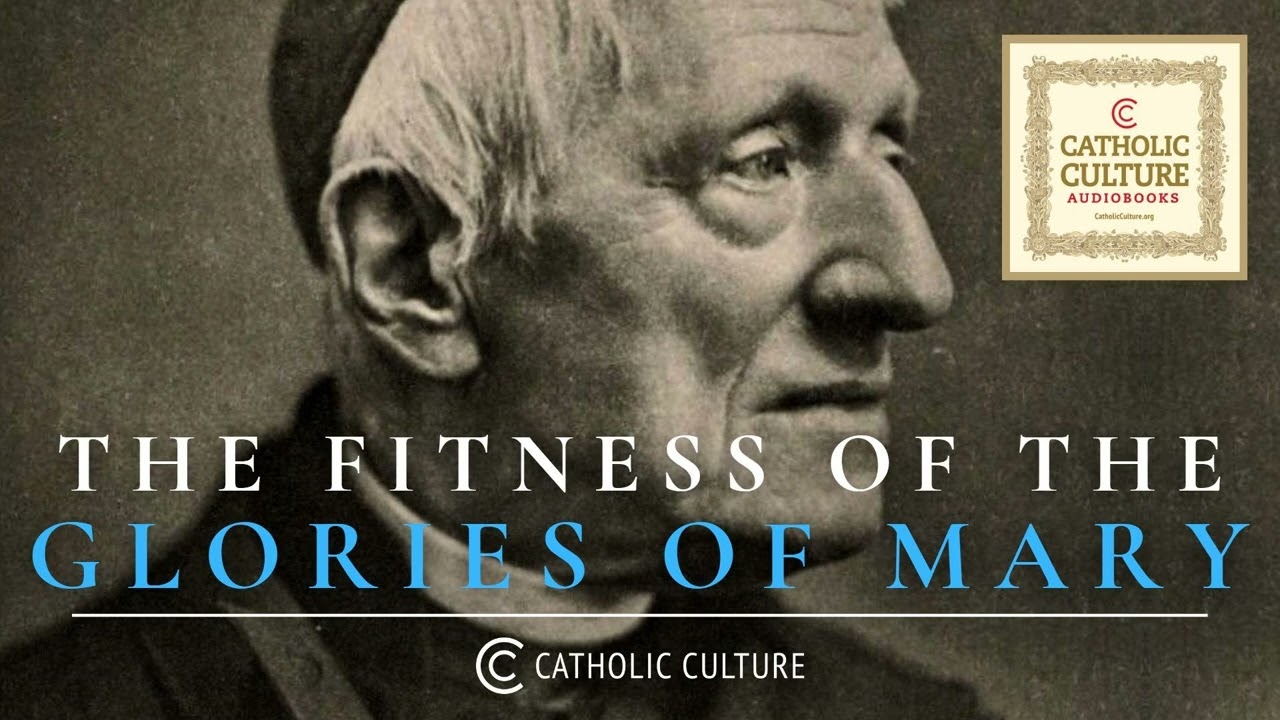 St. John Henry Newman - On the Fitness of the Glories of Mary | Catholic Culture Audiobooks