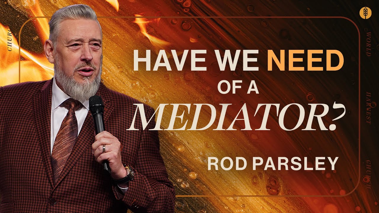 Have We Need of a Mediator - Rod Parsley - Sunday Morning
