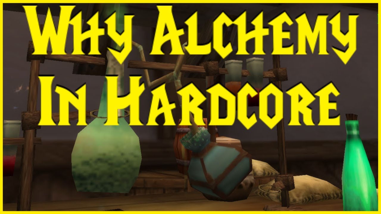 Classic Hardcore: Why Alchemy in Hardcore