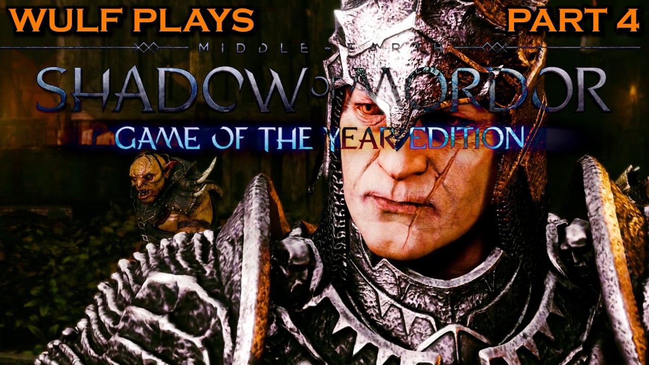 Wulf Plays SHADOW OF MORDOR - PART 4 - Killing of a Sacred Uruk
