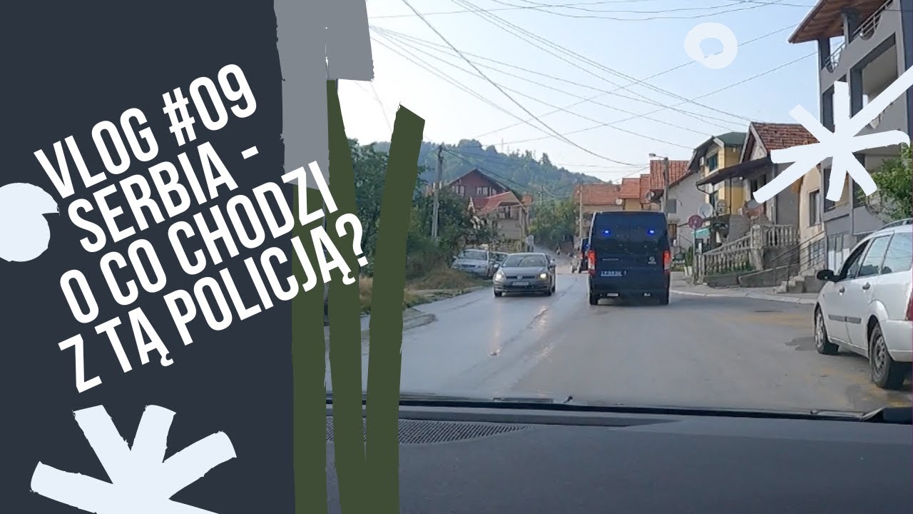 SERBIA || O co chodzi z tą policją ? VLOG#09