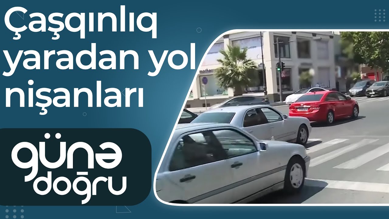 G&uuml;nə doğru &ndash; S&uuml;r&uuml;c&uuml;lərə &ccedil;aşqınlıq yaradan yol nişanları