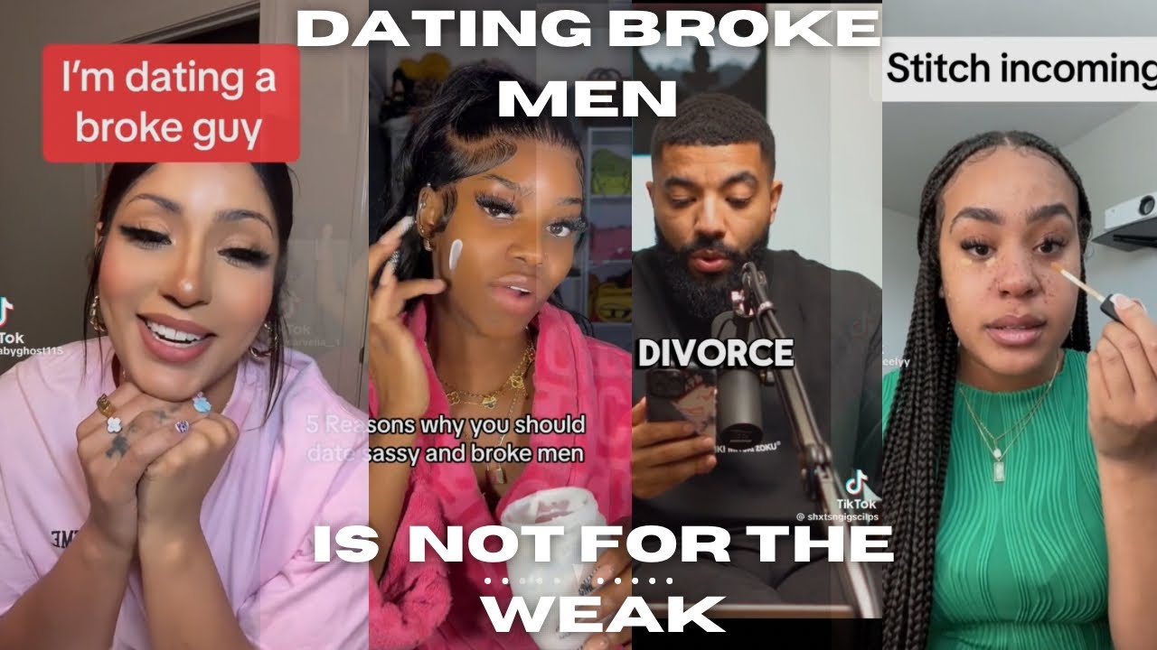 DATING BROKE MEN IS NOT FOR THE WEAK!