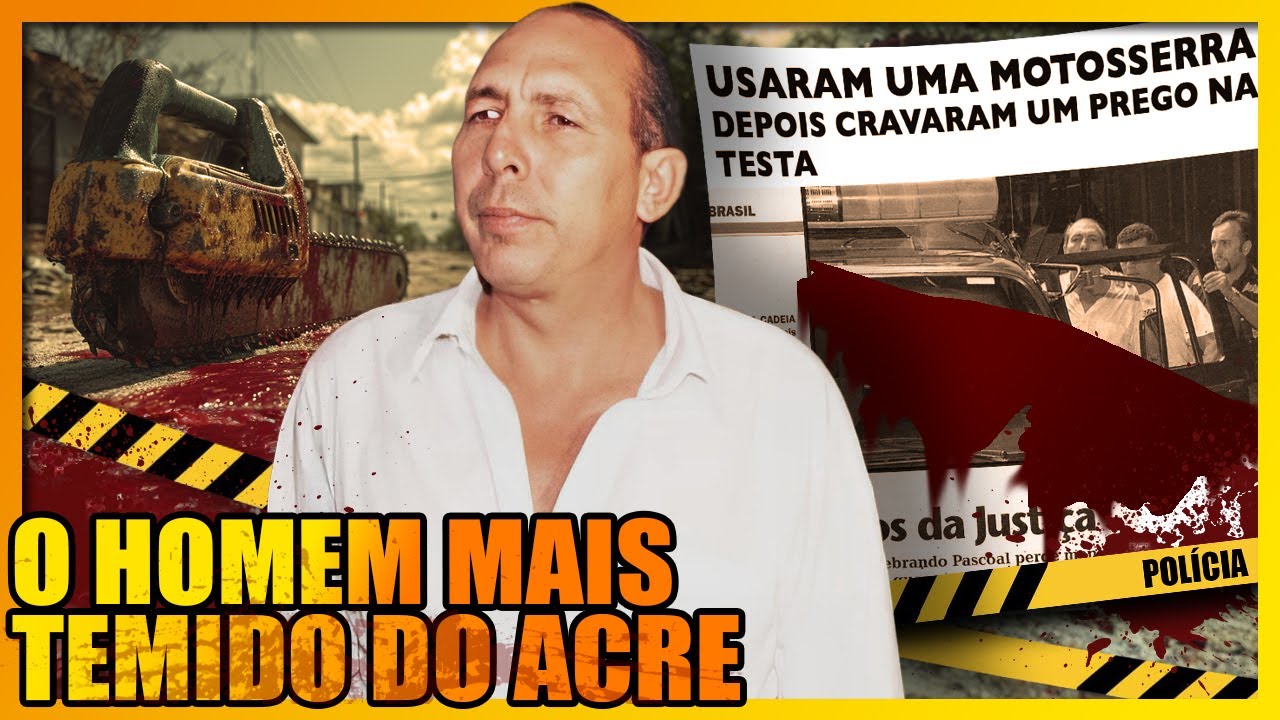 HILDEBRANDO PASCOAL E O CR1M3 DA MOTOSSERRA