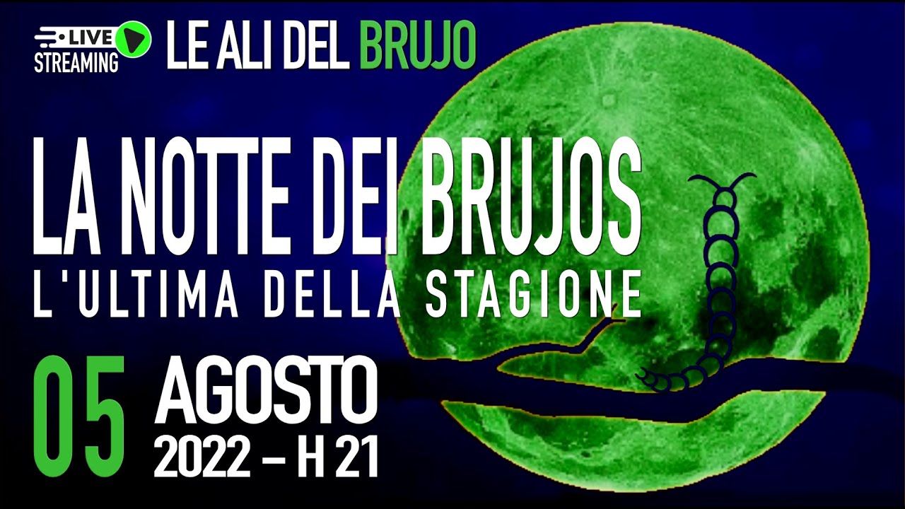 LA NOTTE DEI BRUJOS. L'ultima della stagione - Agosto 2022.