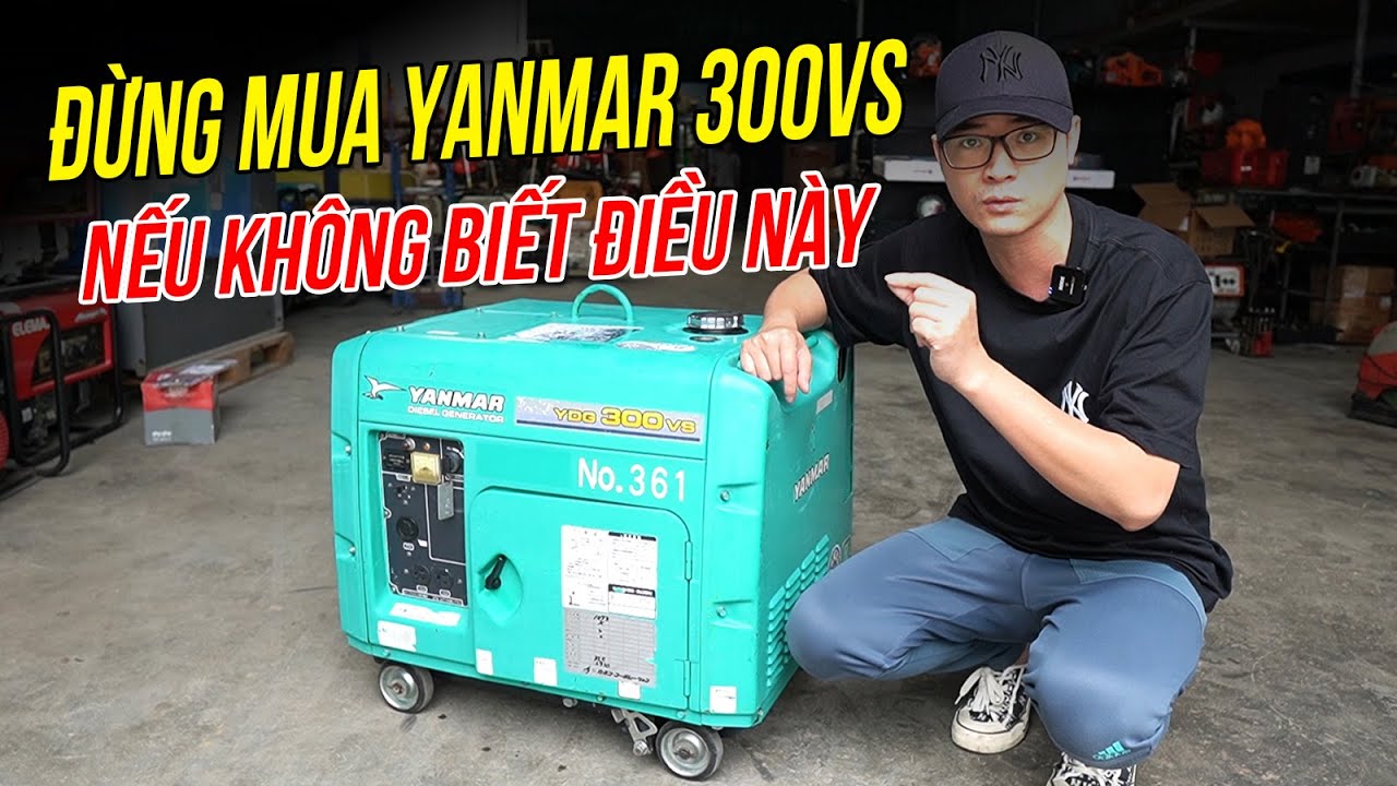 Đừng Mua M&aacute;y Ph&aacute;t Điện Nhật B&atilde;i Yanmar 300vs Nếu KH&Ocirc;NG BIẾT Tới Điều Quan Trọng N&agrave;y