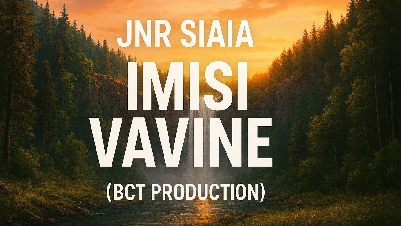 IMISI VAVINE_ JNR SIAIA_(BCT PRODUCTION)