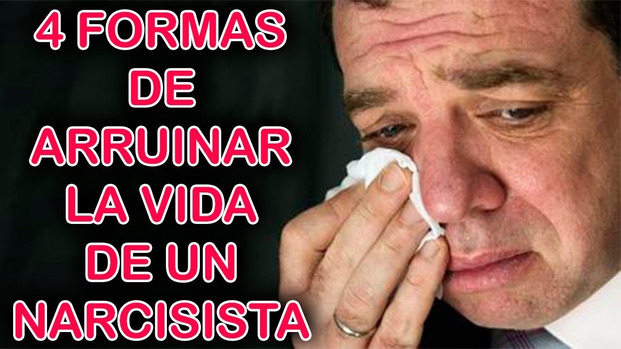 4 FORMAS  DE ARRUINAR LA VIDA DEL NARCISISTA