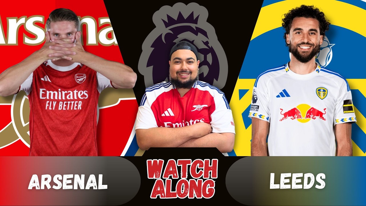 Leeds vs Arsenal Live PL Watchalong