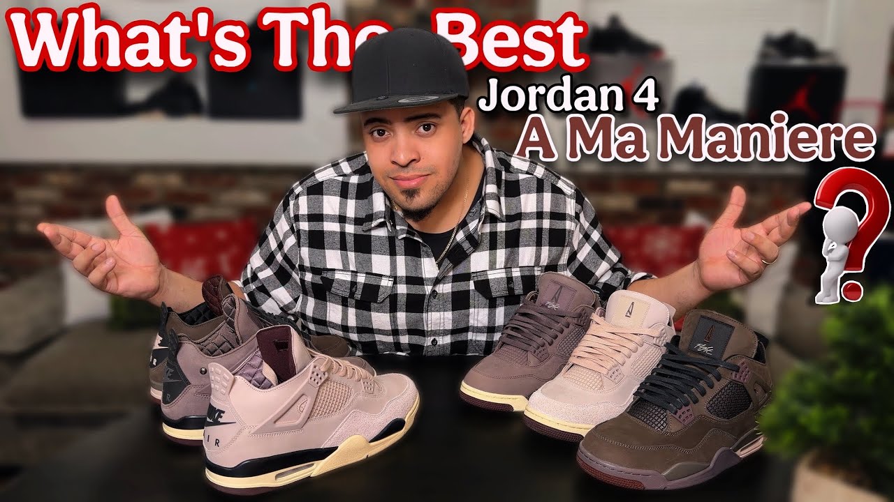 Jordan 4 A Ma Maniere, What’s The Best One ?