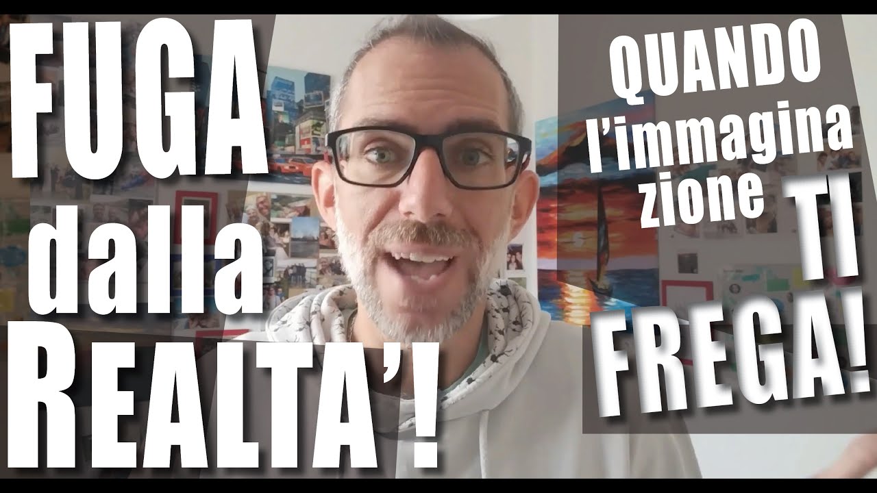 IMMAGINAZIONE: QUANDO I FILM (mentali) IMPEDISCONO LA REALTA'!