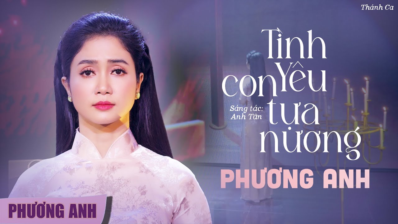 Tình Yêu Con Tựa Nương - Phương Anh | Thánh Ca Mới Nhất