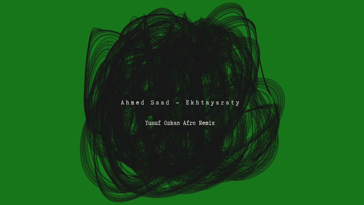 Ahmed Saad - Ekhtayaraty (Yusuf Ozkan Afro Remix)