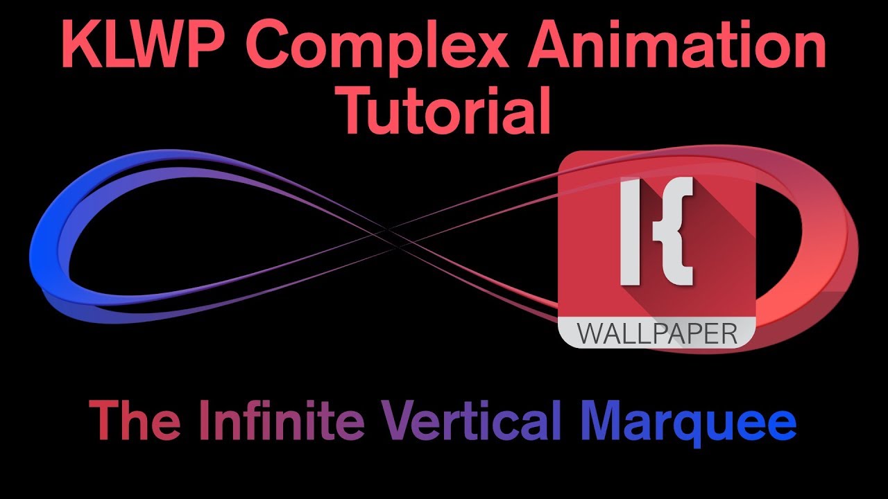 KLWP Complex Animation Tutorial - The Infinite Vertical Marquee