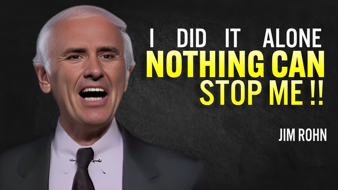 STARTED ALONE, STRUGGLED ALONE, FAILED ALONE&hellip;NOTHING CAN STOP ME - Jim Rohn Motivation