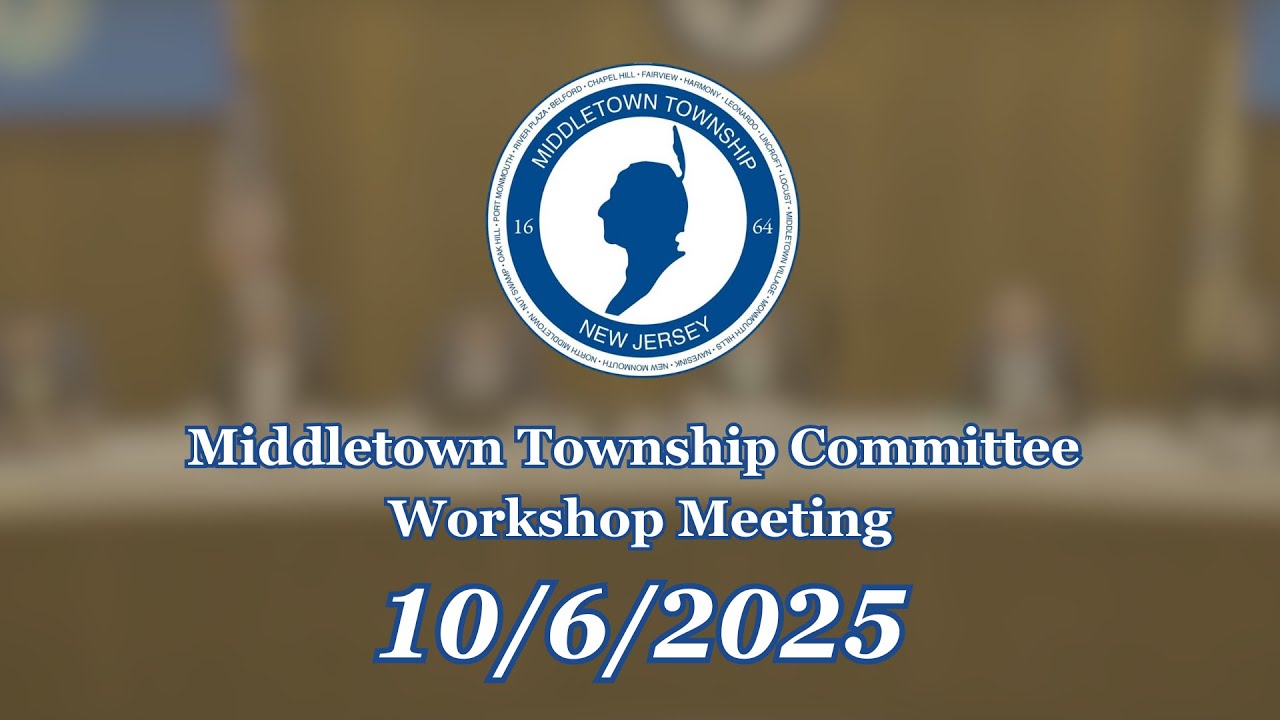 10/6/25: Middletown Township Committee Workshop Meeting