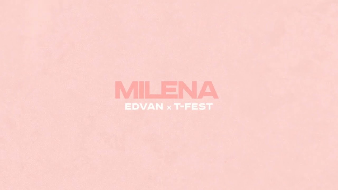 Edvan x T-Fest - Milena (prod. by Alvera)