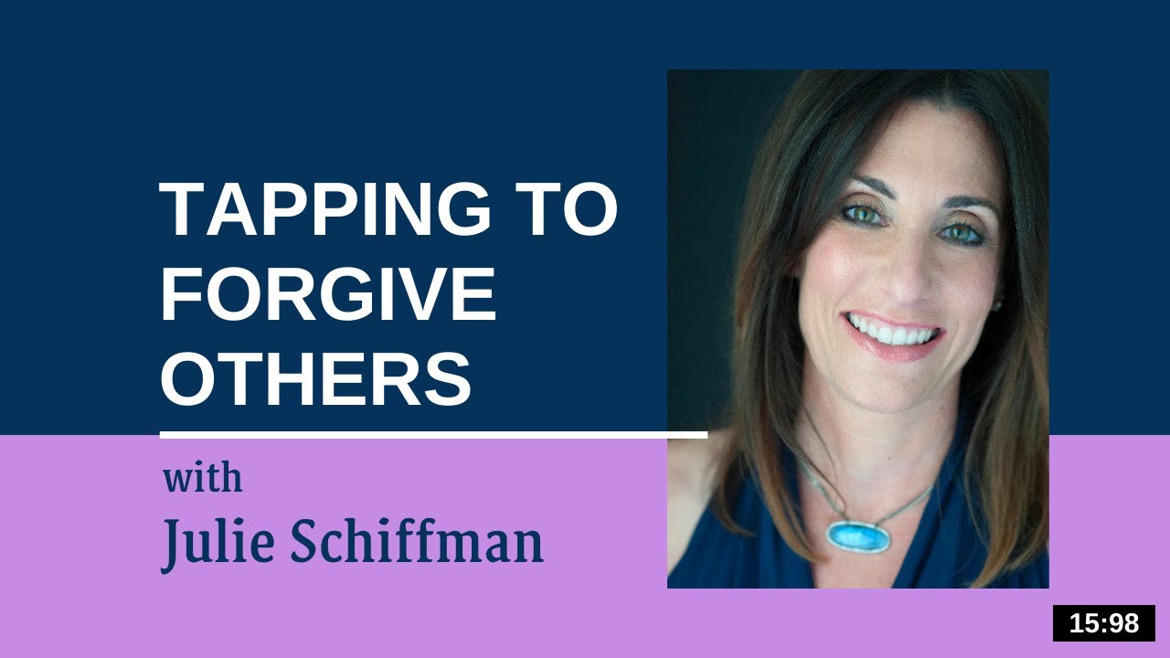 Tapping to Forgive Others: EFT/Tapping with Julie Schiffman