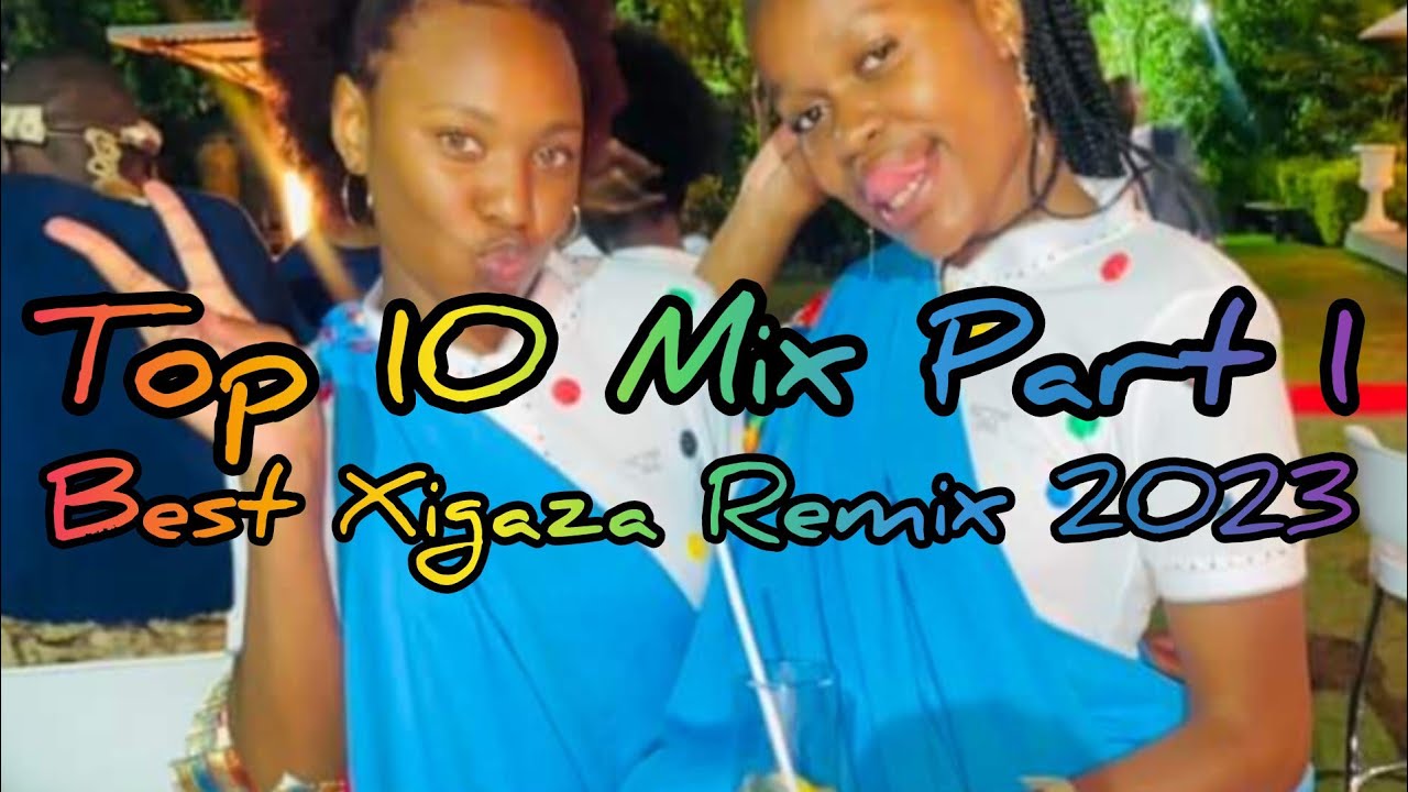 Best Xigaza Remix 2023 Top 10 Part 1