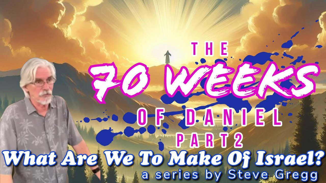 The 70 Weeks of Daniel, Part 2 by Steve Gregg | Lecture 10 of 