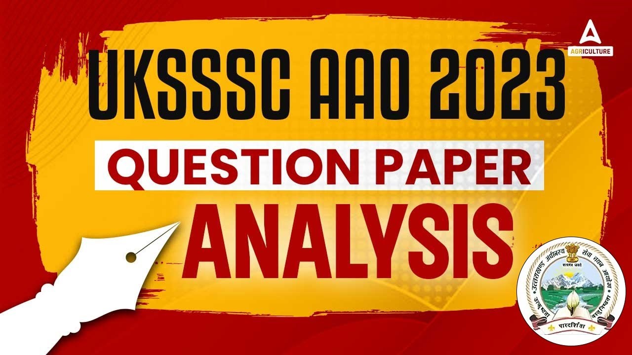 UKSSSC AAO Paper Analysis 2023 | UKSSSC AAO Paper 2023 | UKSSSC AAO Asked Questions & Solutions