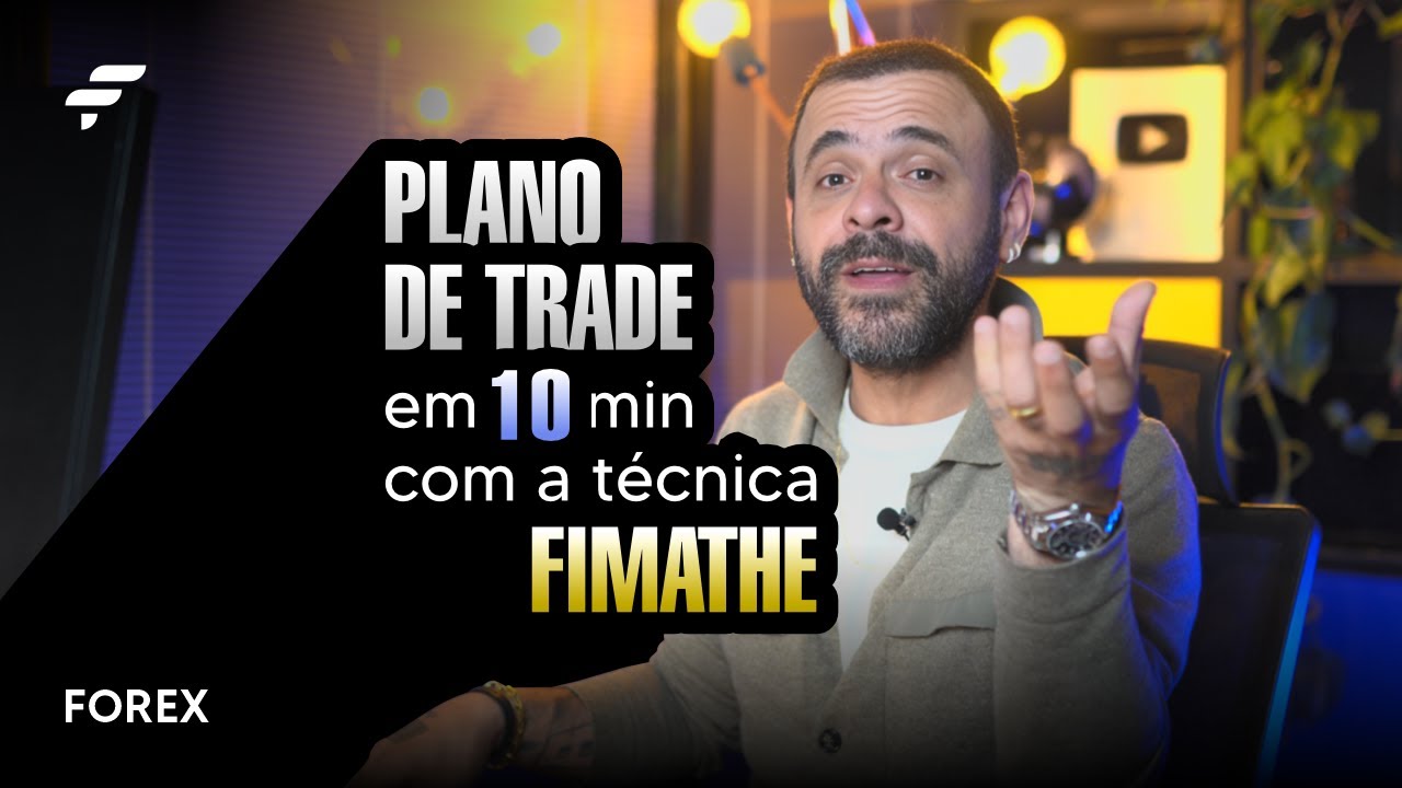 CONSTRUINDO um PLANO DE TRADE em 10 MINUTOS com TÉCNICA FIMATHE | FOREX