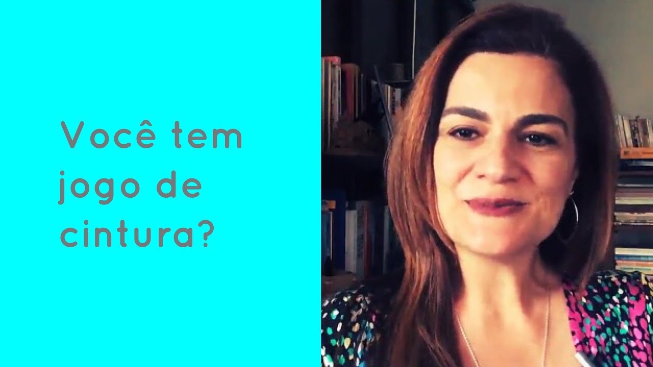 67  - Você tem jogo de cintura?