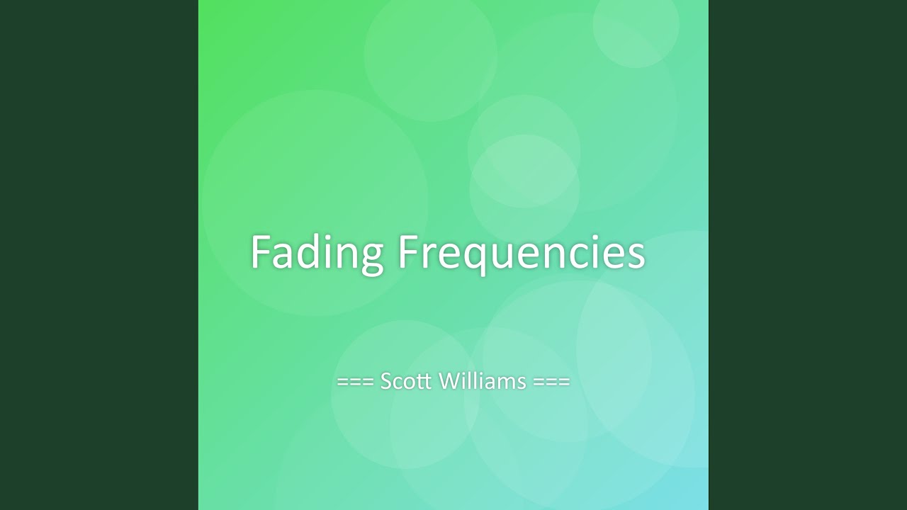 Fading Frequencies