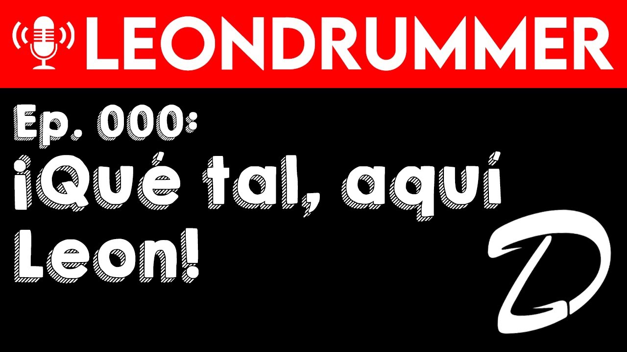 Podcast Ep. 000: ¡Qué tal, aquí Leon! (Piloto)