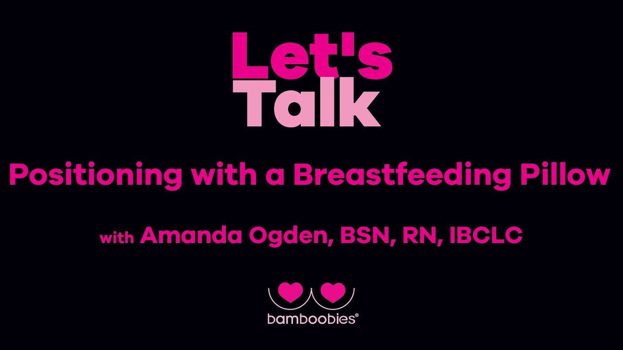 bamboobies Let's Talk - Positioning with a Breastfeeding Pillow with Amanda Ogden
