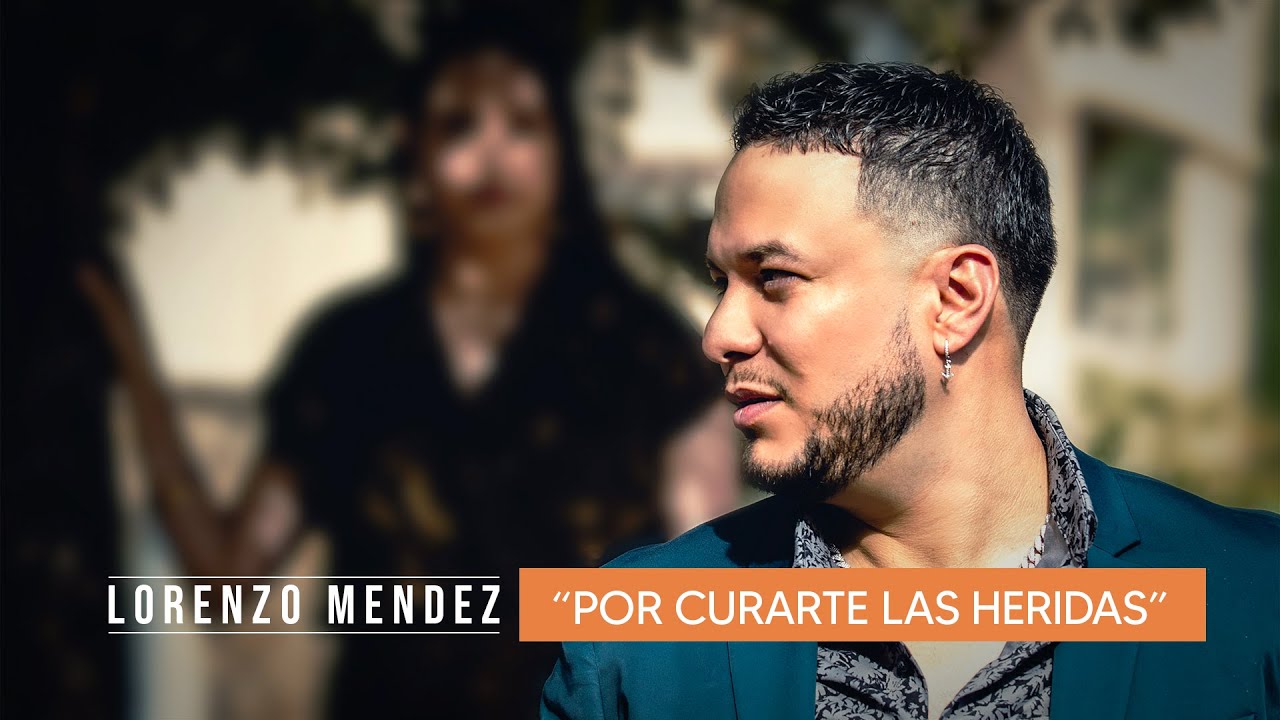 Lorenzo Méndez - Por Curarte Las Heridas (Video Oficial)