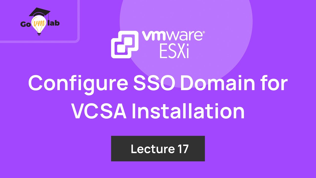 Lecture 17. How To Configure VMware SSO Domain for VCSA Installation : Step by Step Tutorial