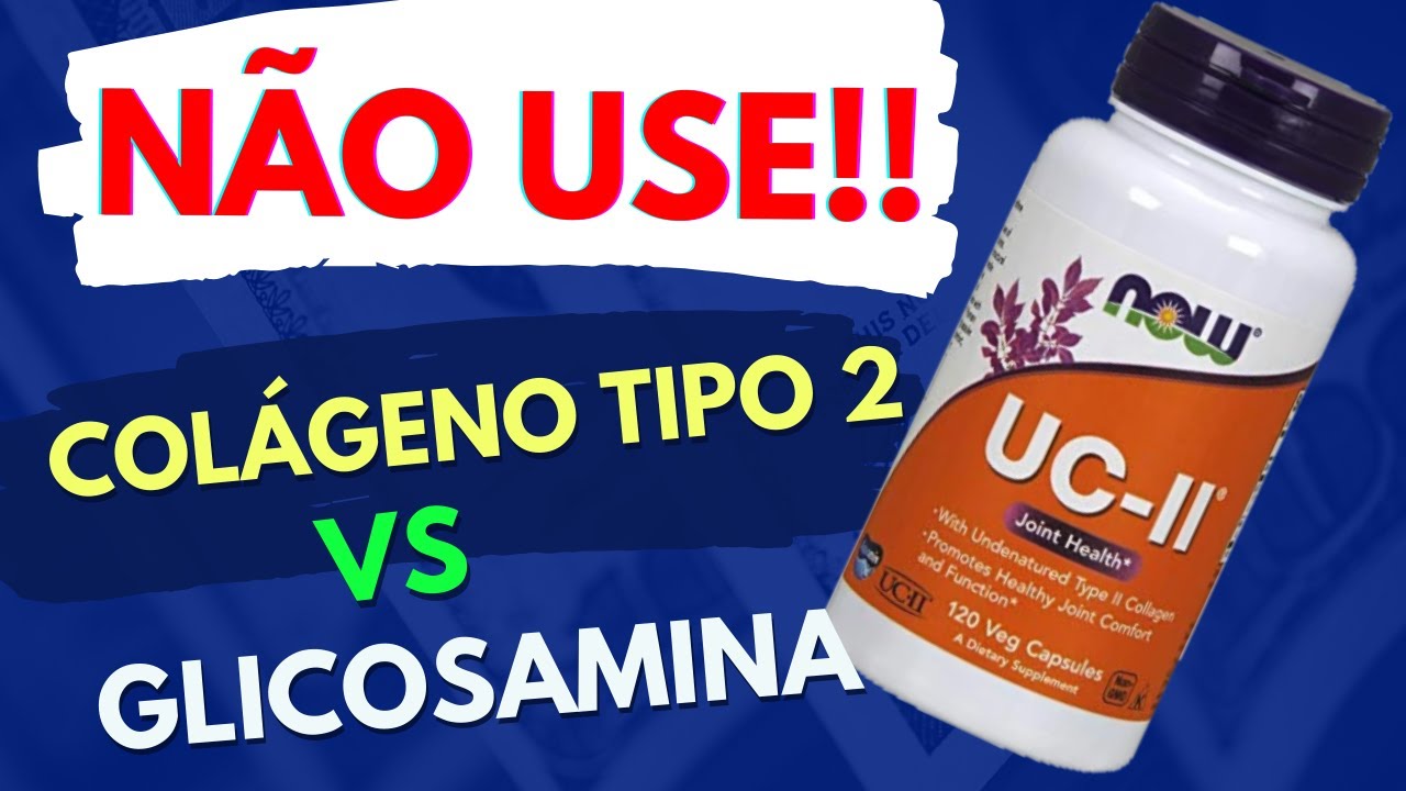 COL&Aacute;GENO TIPO 2 para ARTROSE ou GLICOSAMINA COM CONDROITINA - Qual o melhor?