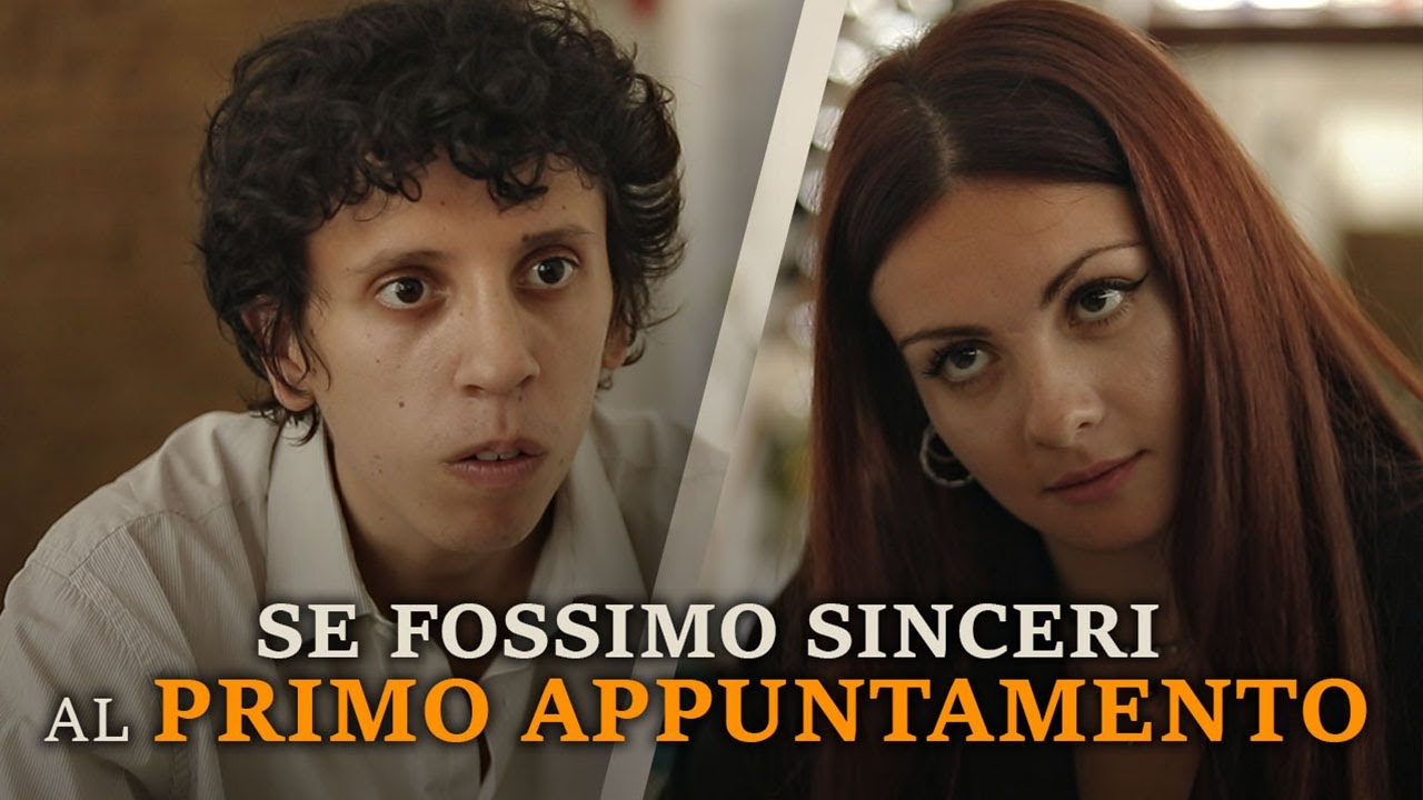 SE FOSSIMO SINCERI al PRIMO APPUNTAMENTO