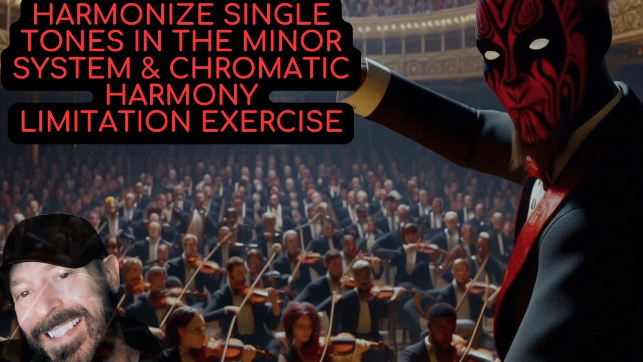 Harmonize Single Tones Minor System & Chromatic Harmony