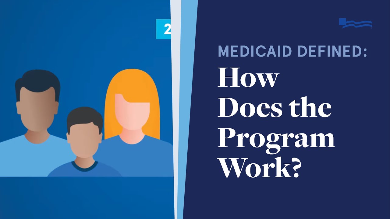 Medicaid Defined: How Does the Program Work?