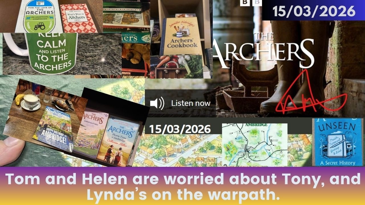 2026 03 15 The Archers Soap Opera: Why Did Carol Cancel the Ambulance? The Great Cricket War!
