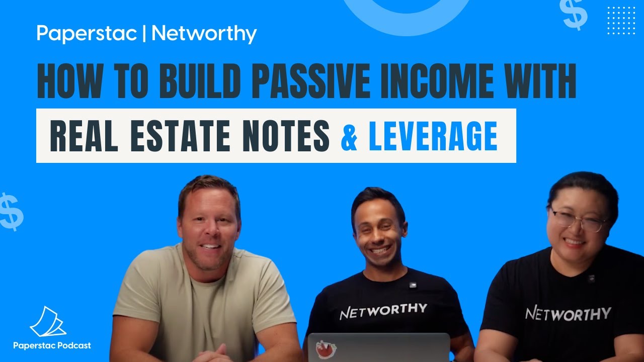 How to Build Passive Income with Real Estate Notes & Leverage ft. Networthy