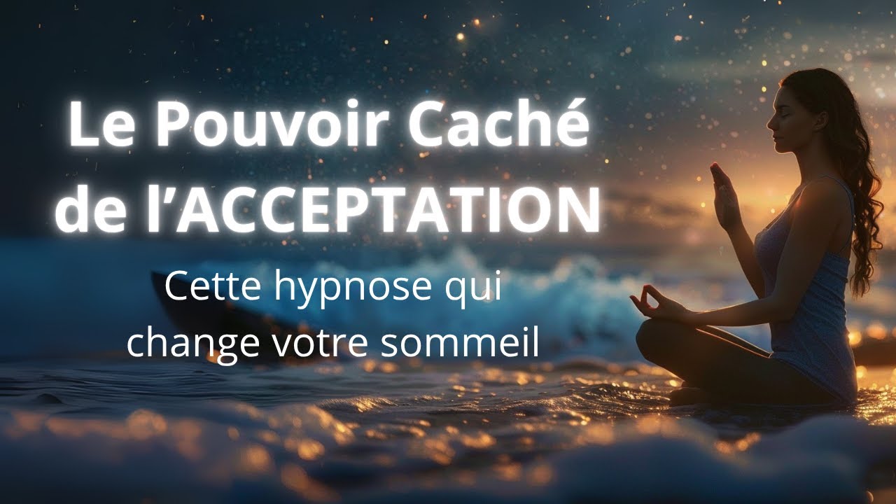 L’Art de l’Acceptation : Méditation Guidée Nocturne pour retrouver le sommeil