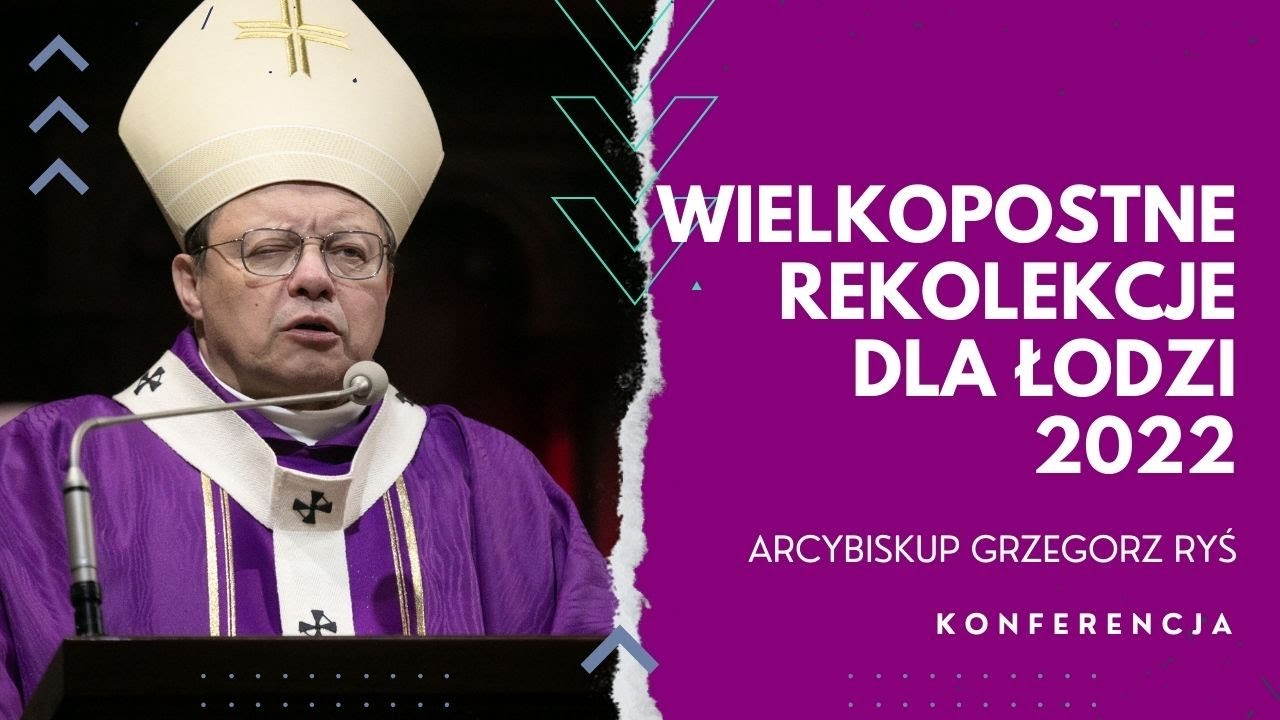 Abp Ryś: Ten czas jest czasem łaski | konferencja #2 | Łódź 2022