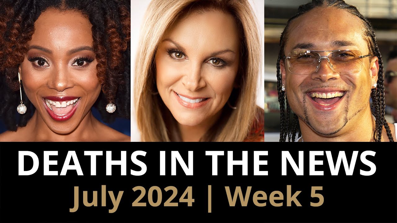 Who Died: July 2024 Week 5 | News