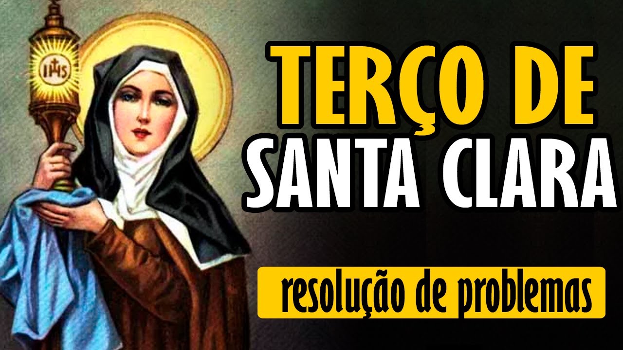 TERÇO DE SANTA CLARA |  resolução de problemas e abertura de caminhos