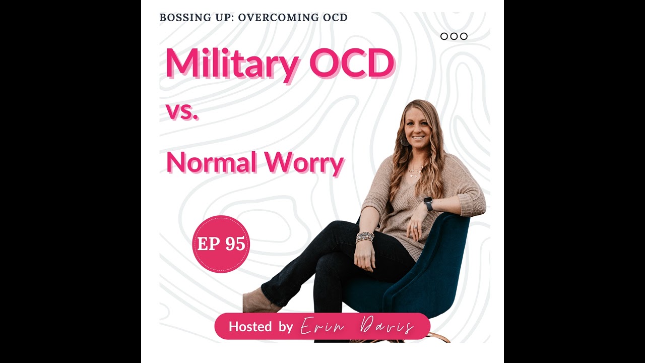 Military OCD vs. Normal Worry: How to Tell the Difference | Ep 95