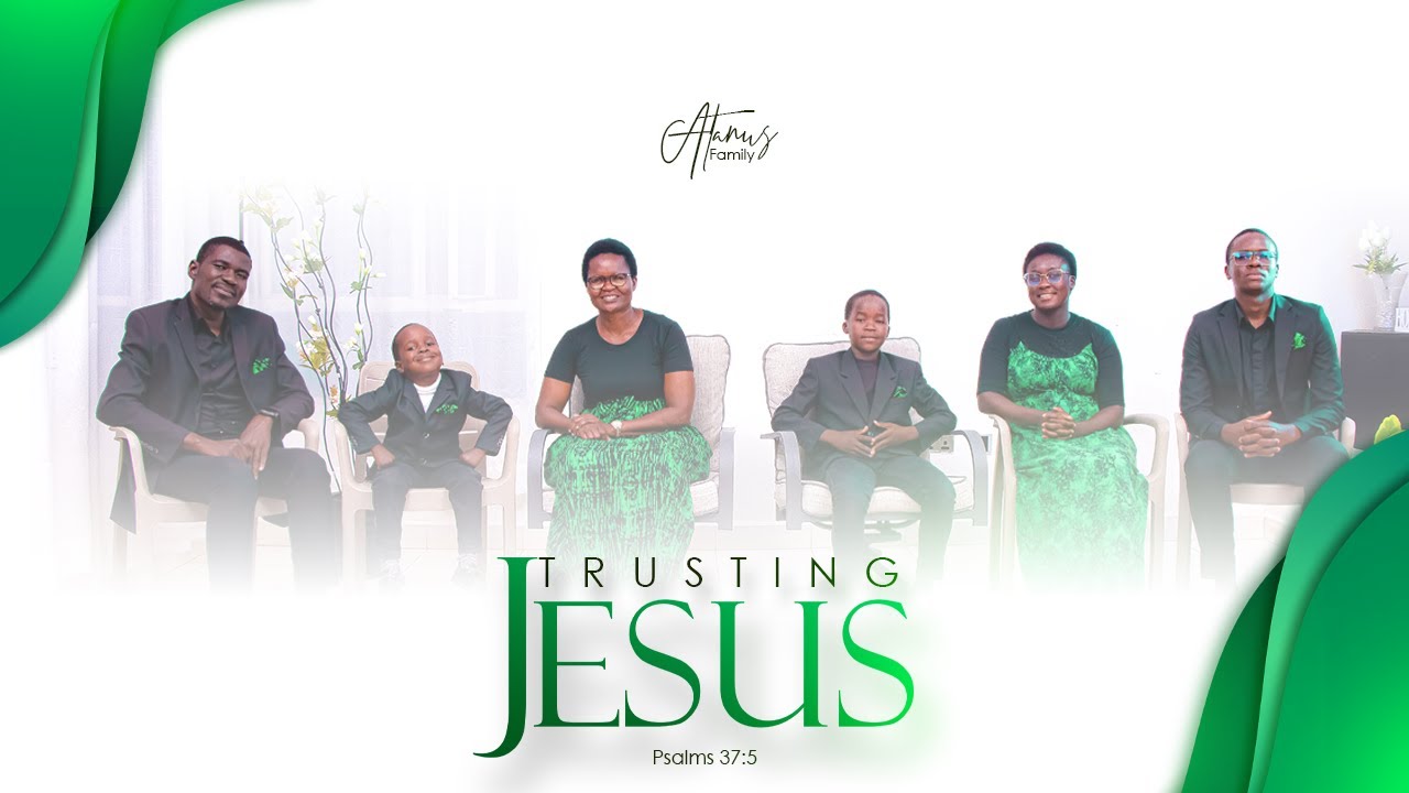 TRUSTING JESUS | OFFICIAL VIDEO | Atanus' Family