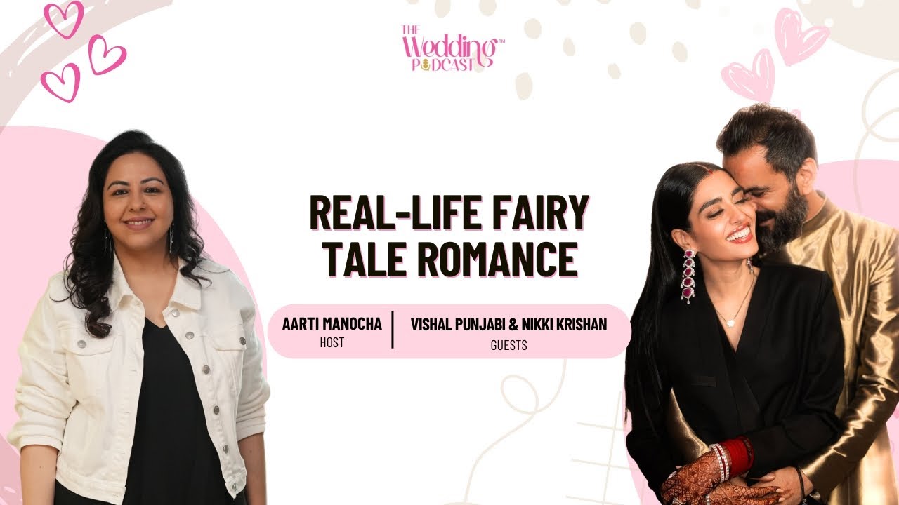 Real-Life Fairy Tale Romance | Vishal & Nikki | Aarti Manocha | The Wedding Podcast Ep 24