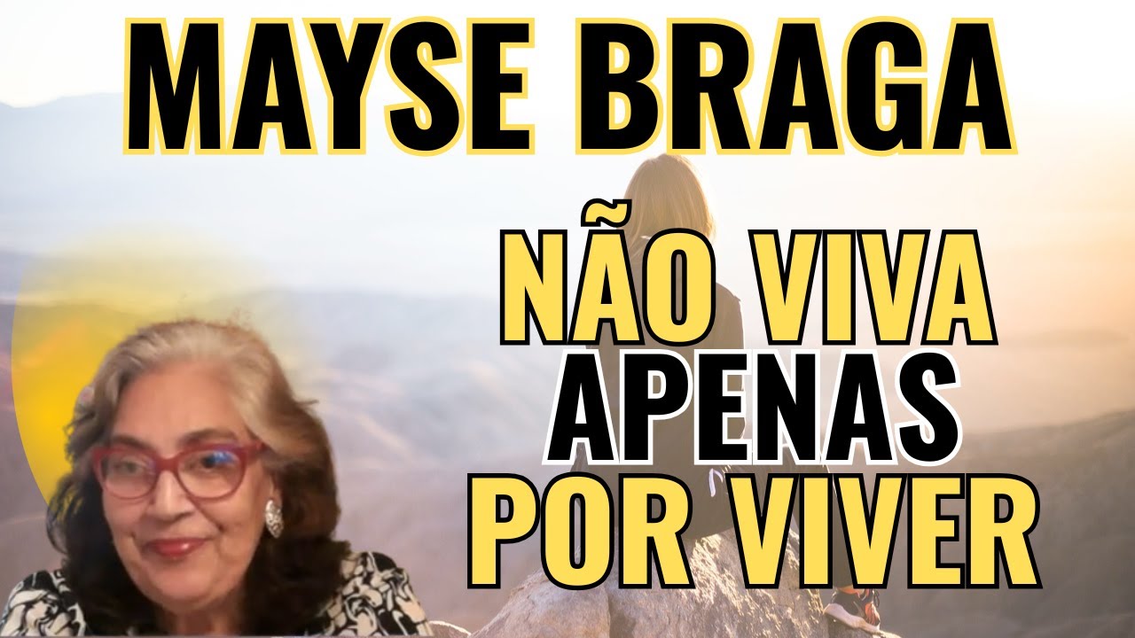 SE VOCÊ ESTÁ APENAS SOBREVIVENDO... PRECISA OUVIR ISSO AGORA! – PALESTRA COM MAYSE BRAGA.