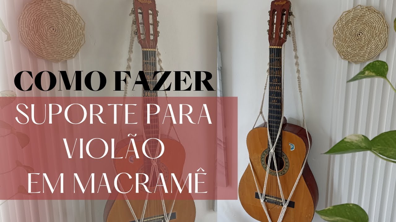 COMO FAZER SUPORTE PARA VIOLÃO EM MACRAMÊ| PASSO A PASSO MACRAME