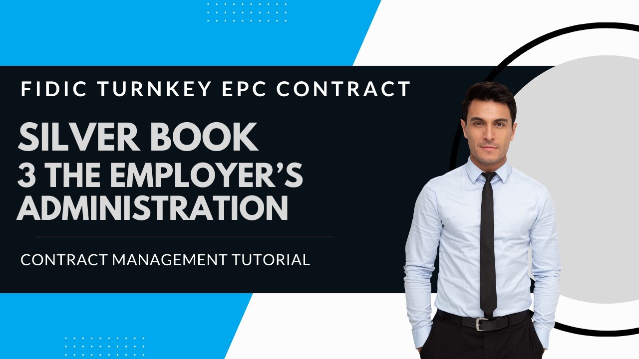 FIDIC 2017 Silver Book EPC/Turnkey Contract | Clause 3 The Employer's Administration explained