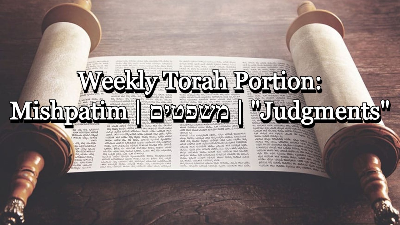 Weekly Torah Portion: Mishpatim | משפטים | 